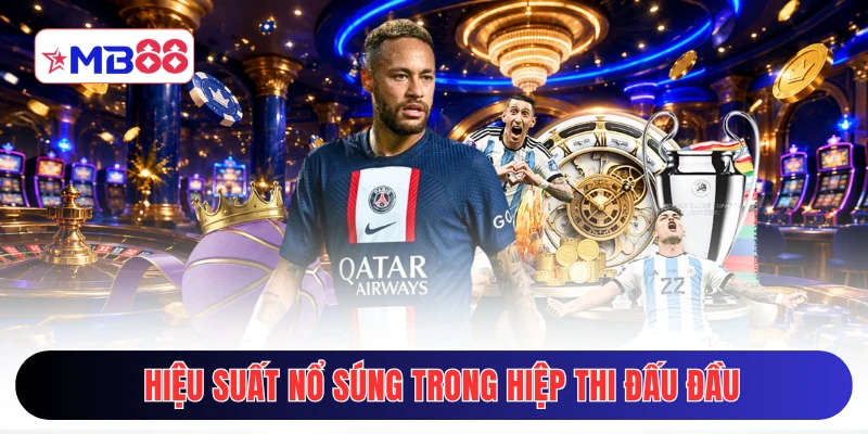 Hiệu suất nổ súng trong hiệp thi đấu đầu